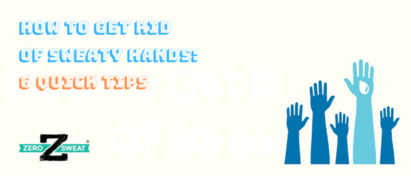 How to Get Rid of Sweaty Hands: 6 Quick Tips