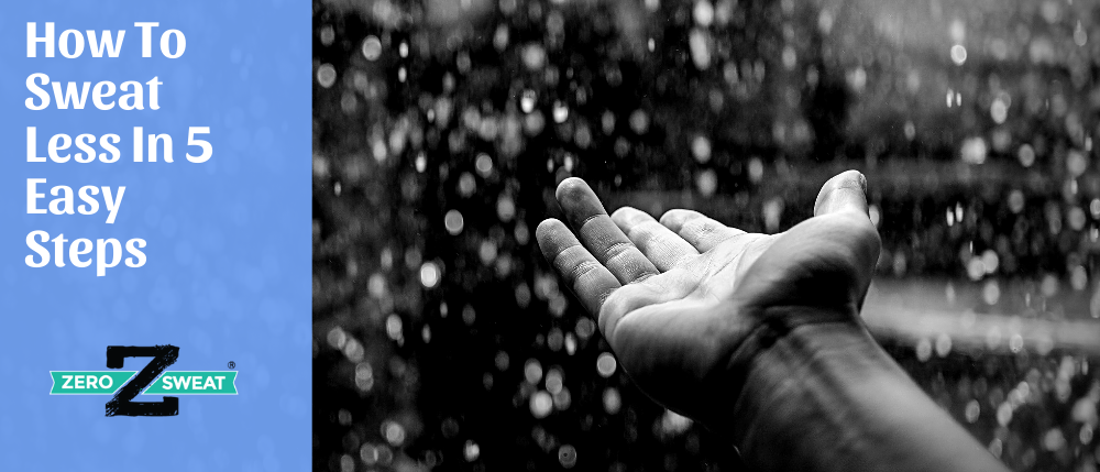 How To Sweat Less in 5 Easy Steps