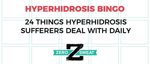 Hyperhidrosis Bingo: 24 Things Hyperhidrosis Sufferers Deal With Daily