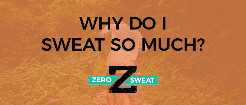 Why do I sweat so much?