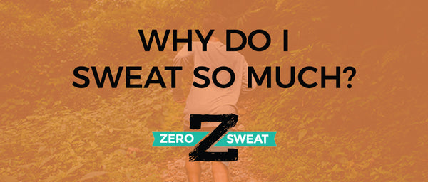 Why Do I Sweat So Much?